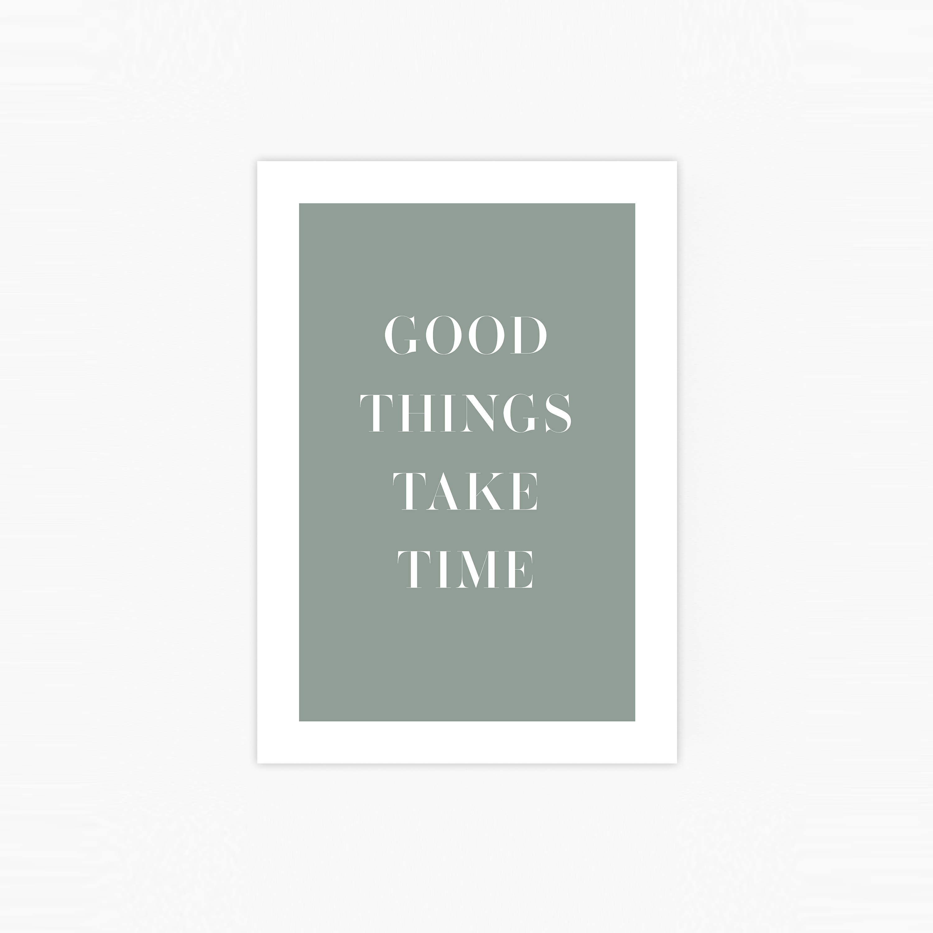 Good Things Take Time Plakat